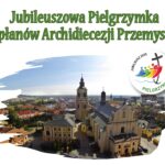 Pielgrzymka Jubileuszowa Kapłanów Archidiecezji Przemyskiej
