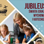 Zaproszenie na Jubileusz Świata Edukacji, Wychowania i Katechizacji