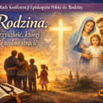 Słowo Rady KEP ds. Rodziny „Rodzina. Przyszłość, której nie wolno stracić”