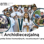 Zaproszenie na V Archidiecezjalną Pielgrzymkę Dzieci Komunijnych, Rocznicowych i ERM