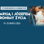 VI Tydzień Modlitw o Ochronę Życia (19-25 marca 2026)