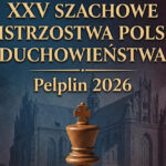 Zaproszenie na XXV Międzynarodowe Jubileuszowe Szachowe Mistrzostwa Polski Duchowieństwa