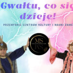 Zaproszenie na spektakl „Gwałtu, co się dzieje”