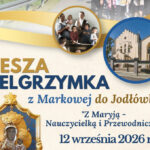 Zaproszenie na pieszą pielgrzymkę z Markowej do Jodłówki
